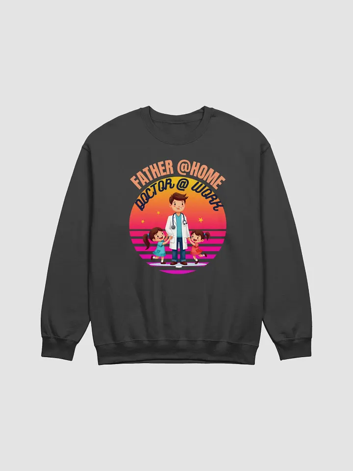 Doctor @ Work, Father @ Home Crewneck Sweatshirt product image (1)
