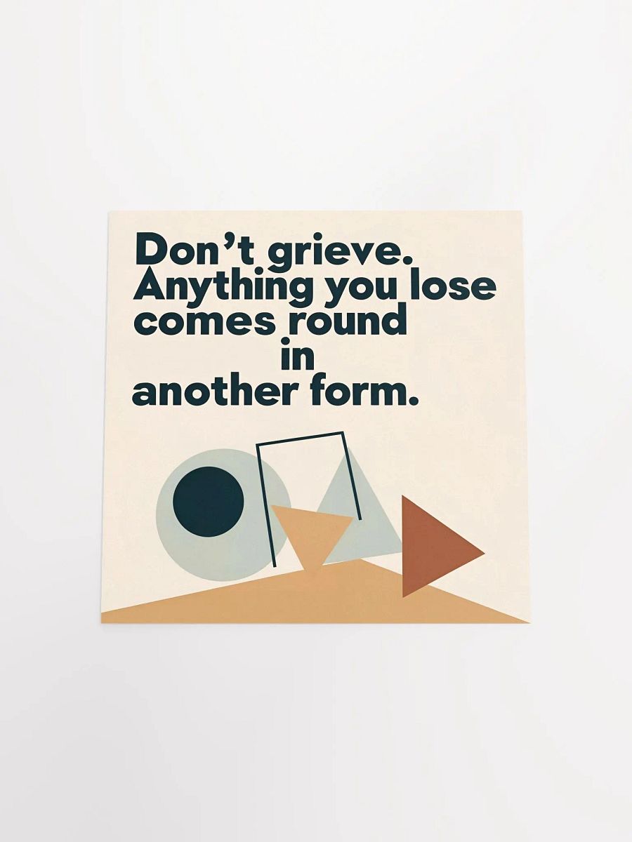 Don't grieve. Anything you lose comes round in another form - Enhanced Matte Paper Poster product image (16)