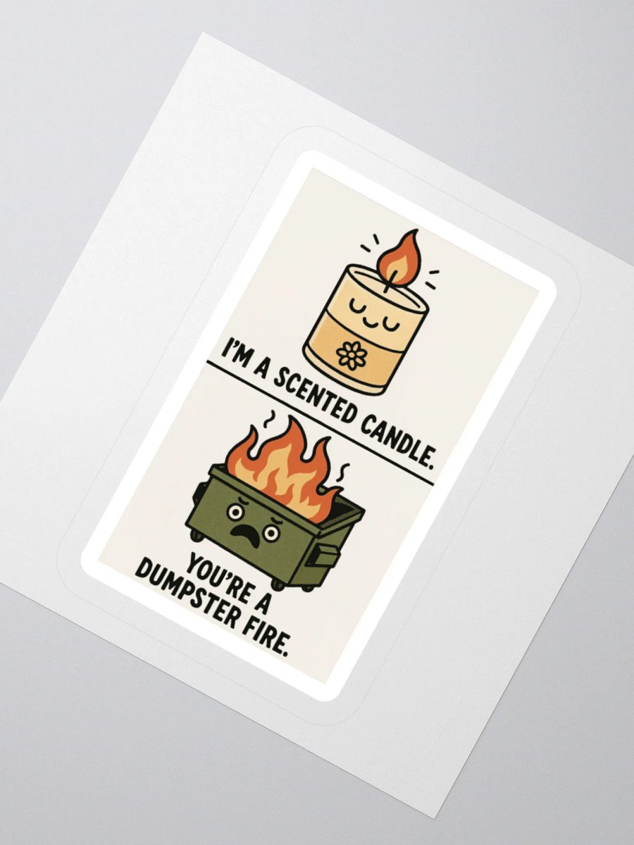 I'm a Scented Candle You're A Dumpster Fire Sticker product image (5)