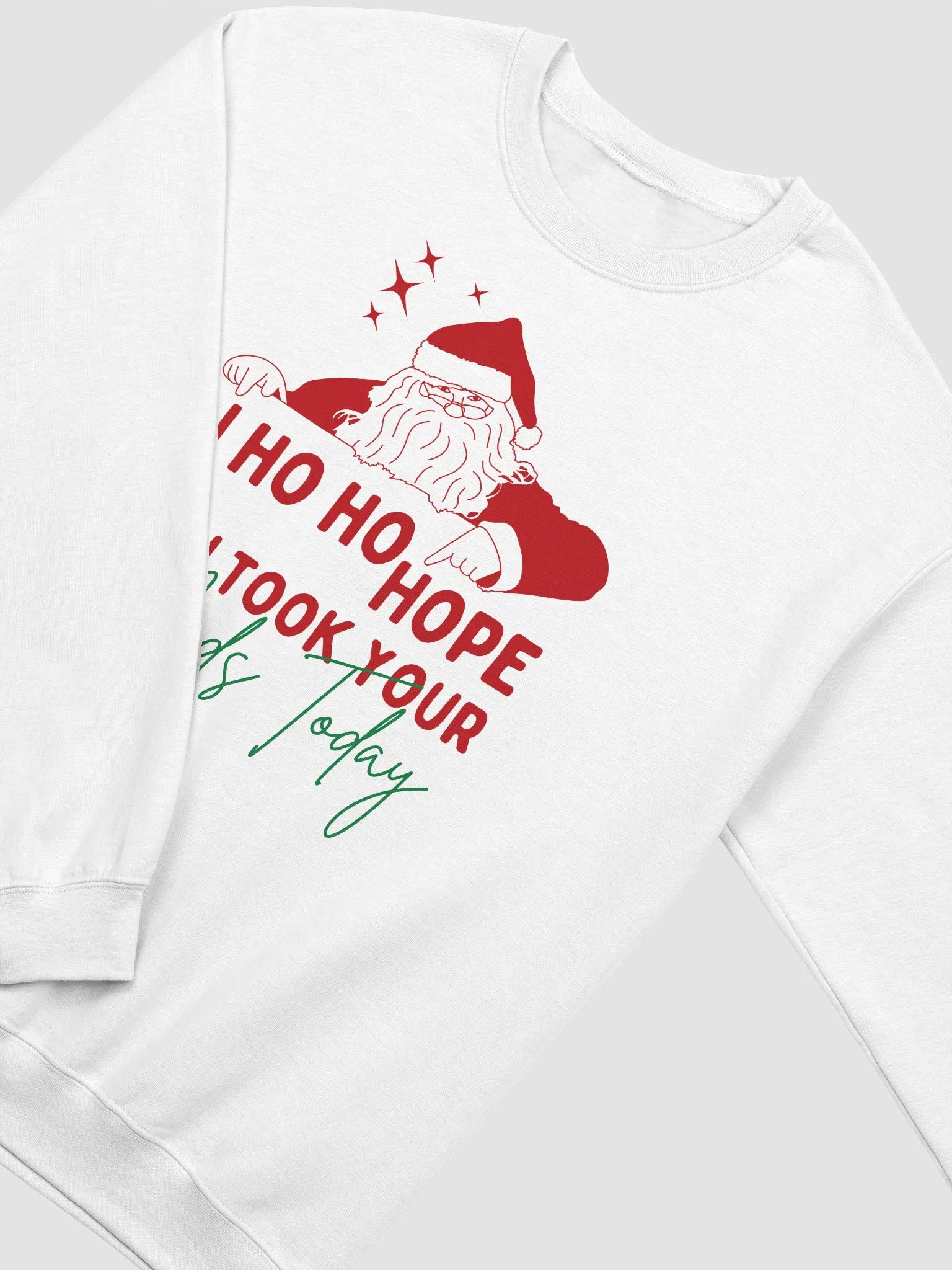 I ho ho hope you took your meds today Crewneck product image (3)
