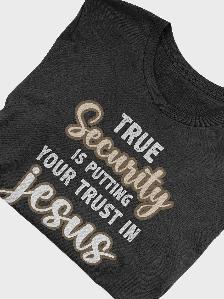 True Security is Putting Your Trust in Jesus T-Shirt – Christian Religious Shirt for Men and Women product image (5)