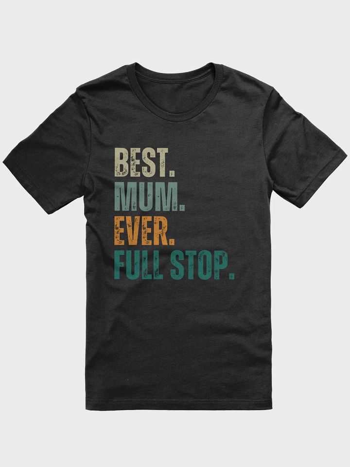 Best Mum Ever Stylized T-Shirt product image (1)