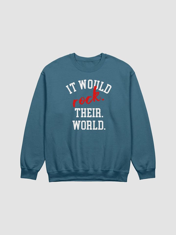It Would Rock Their World Sweatshirt product image (2)