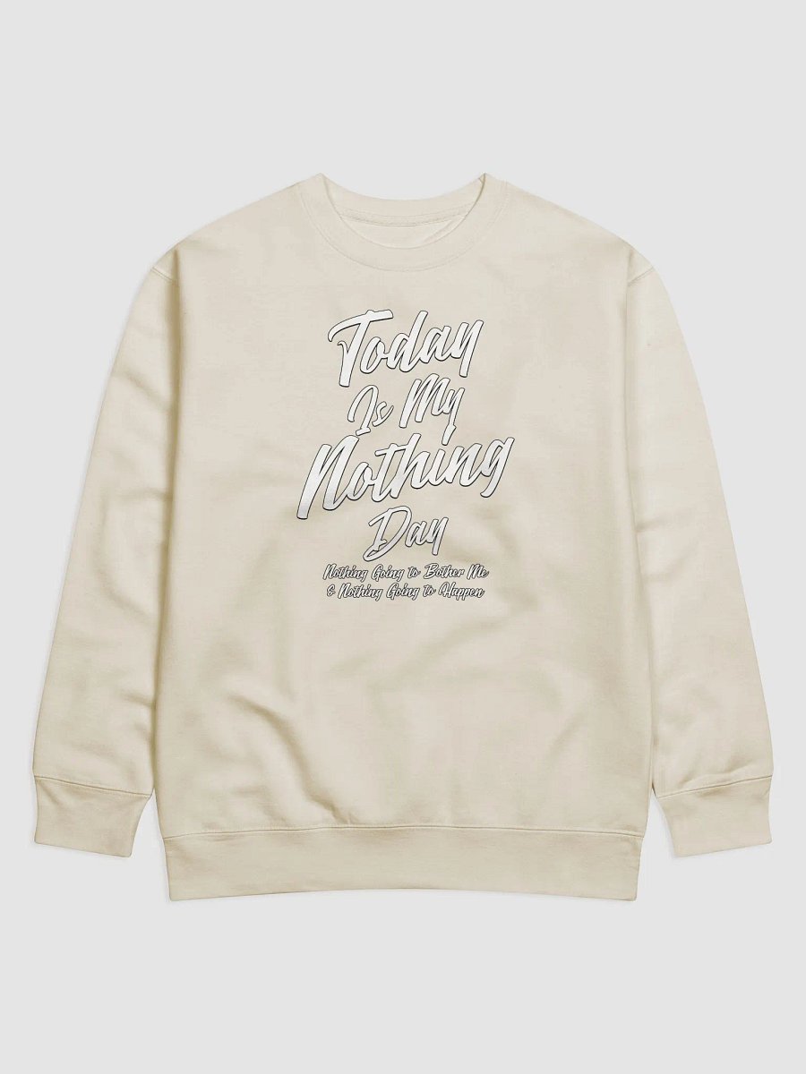 Today Is My Nothing Day Inspirational Sweatshirt product image (1)