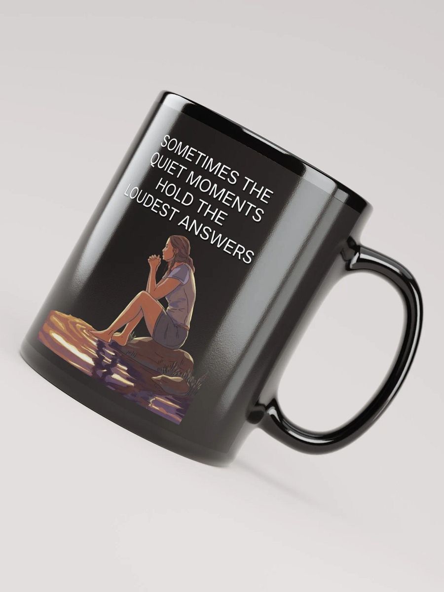 Sometimes The Quiet Moments Hold The Loudest Answers - Motivational Black Mug product image (7)