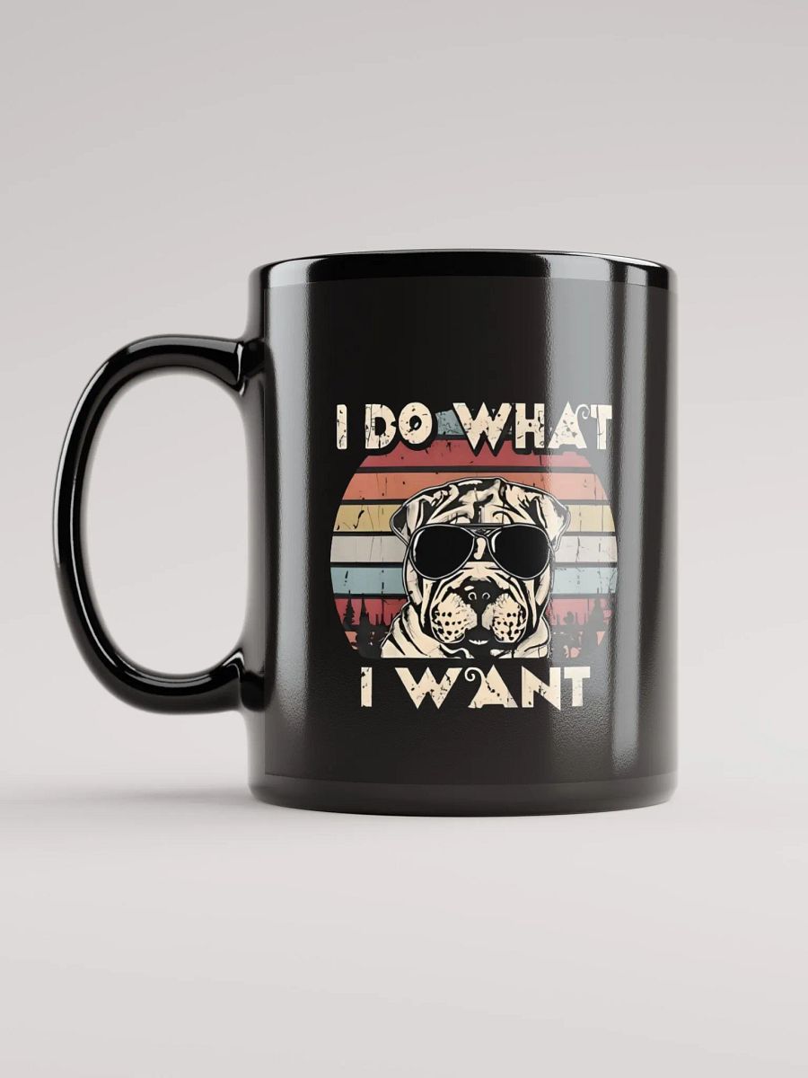 Shar Pei Dog "I do what i want" Mug product image (4)