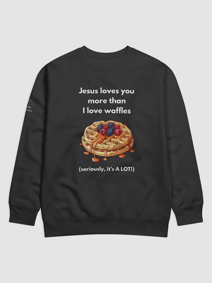 Jesus Loves You More than I Love Waffles - Sweatshirt product image (1)