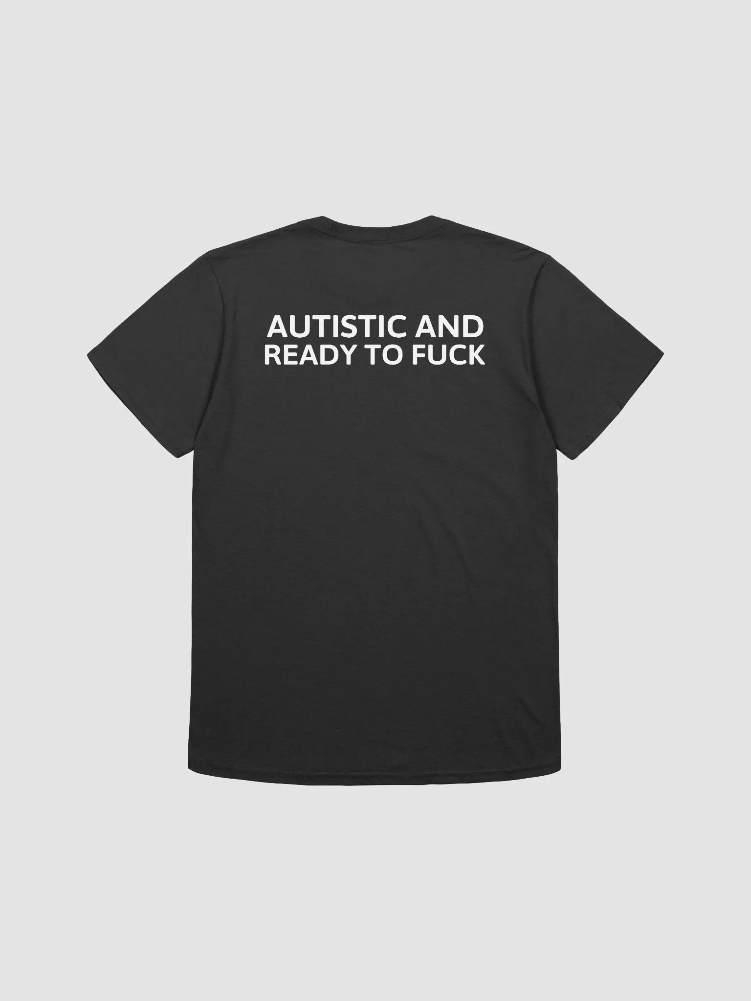 AUTISTIC AND READY TO FUCK T-Shirt product image (2)