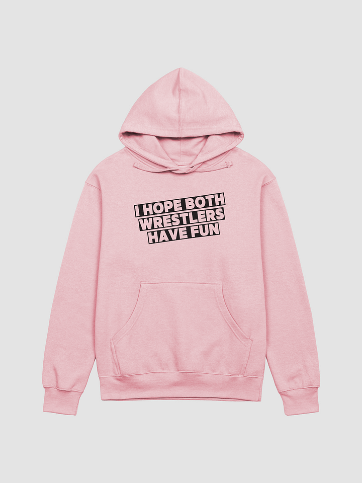 I HOPE BOTH WRESTLERS HAVE FUN - HOODIE product image (1)