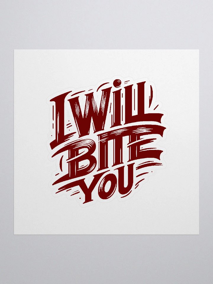 I Will Bite You- Sticker product image (1)