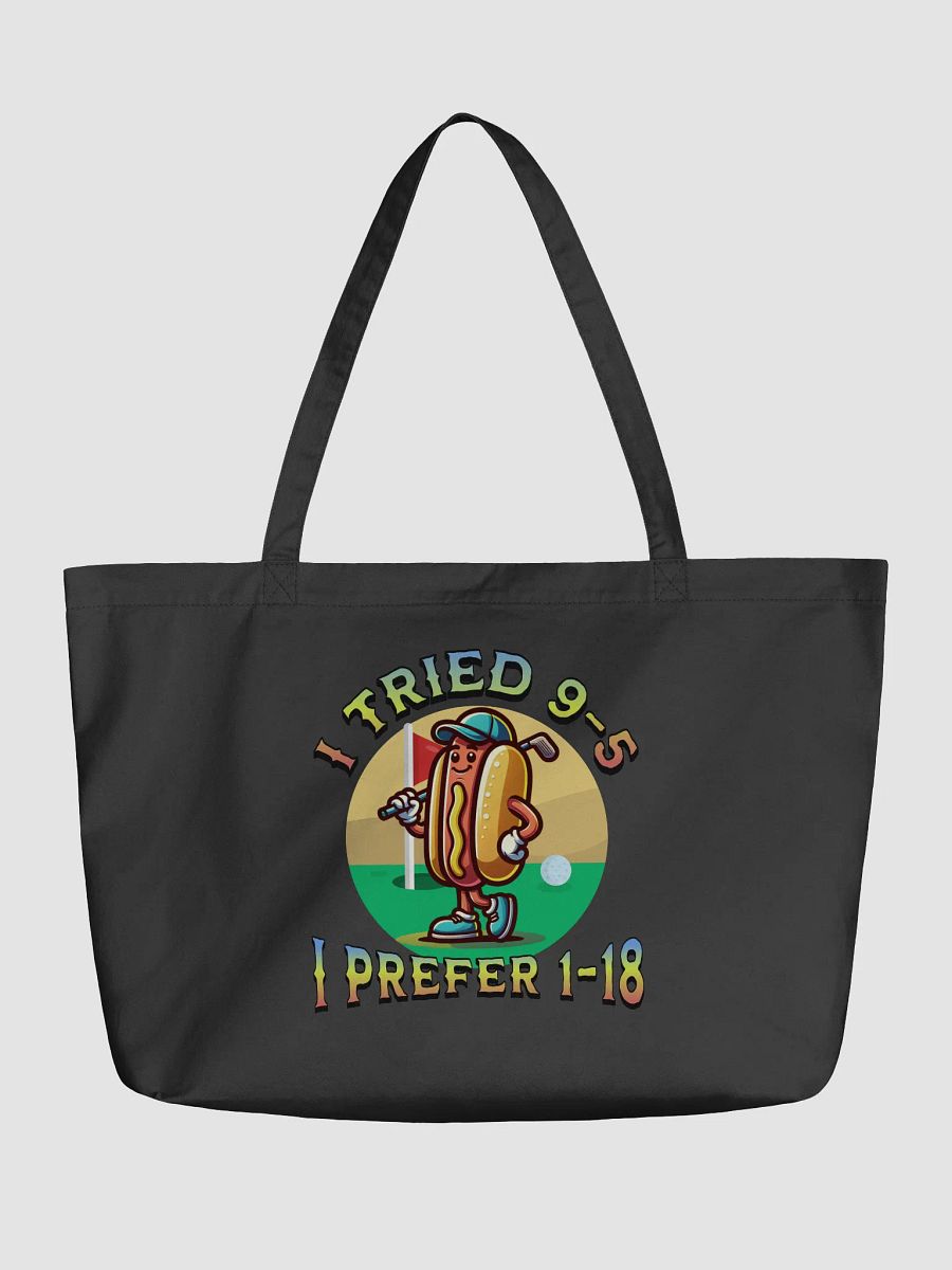 I Tried 9-5 I Prefer 1-18 Golfing Hot Dog Tee Time Treat Organic Tote product image (2)