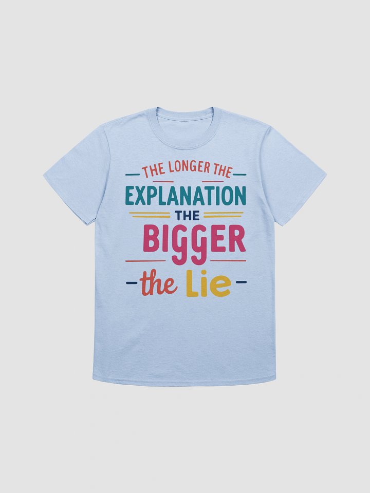 Funny 'Longer Explanation Bigger Lie' T-Shirt | Sarcastic Retro & Witty Quote Tee product image (1)