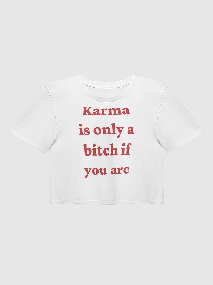 Karma is only a bitch if you are Crop Top product image (9)