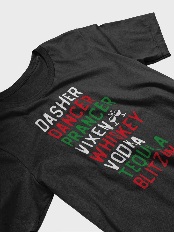 "Dasher, Dancer, Prancer, Vixen, Whiskey, Vodka, Tequila, Blitzen" T-Shirt product image (2)