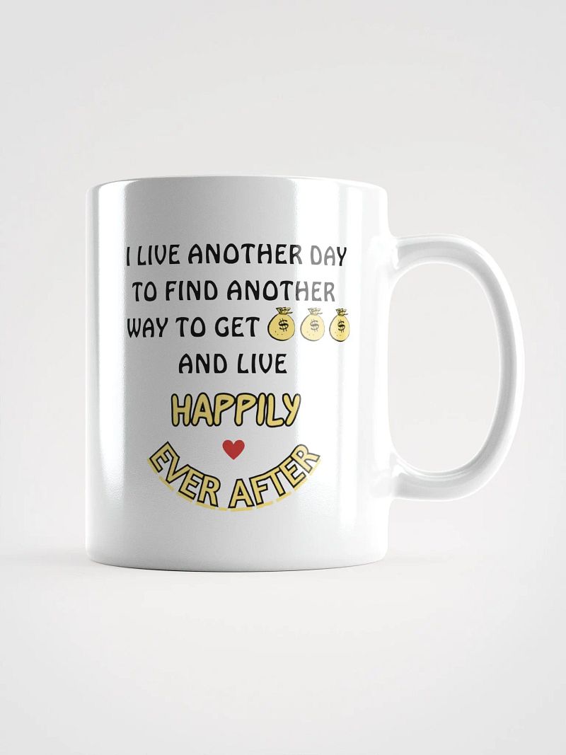 I Live Another Day Motivational Mug