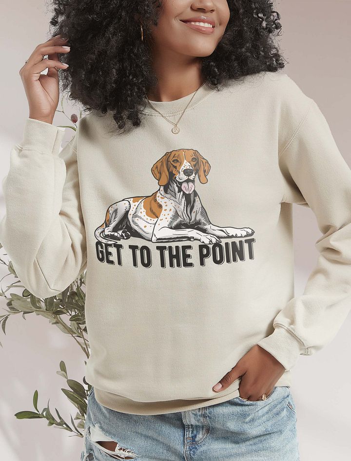 Get to the Point Sweatshirt of an English Pointer(Brown) | Funny Shirt for Pointer Dog Paw-rents product image (18)