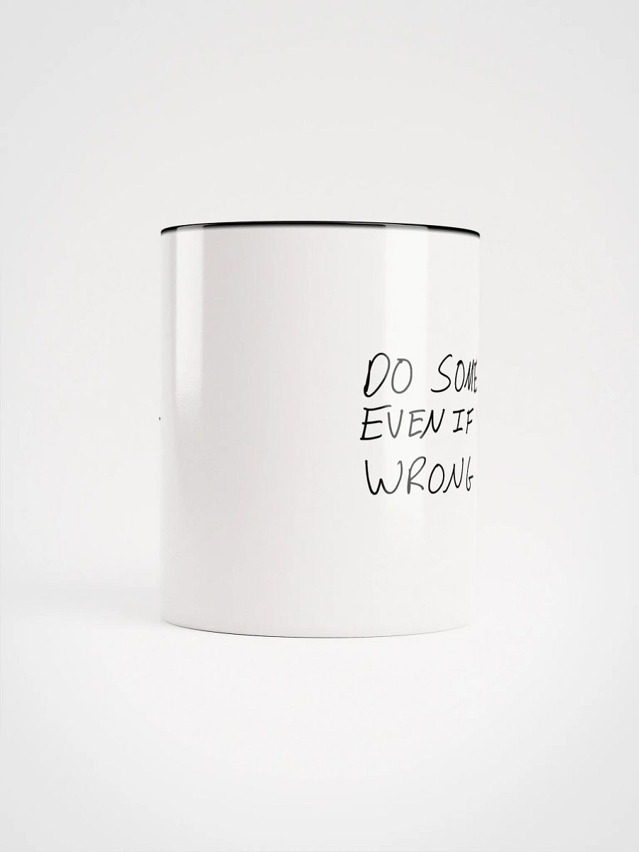 Do Something Even If It's Wrong- Coffee Mug product image (10)