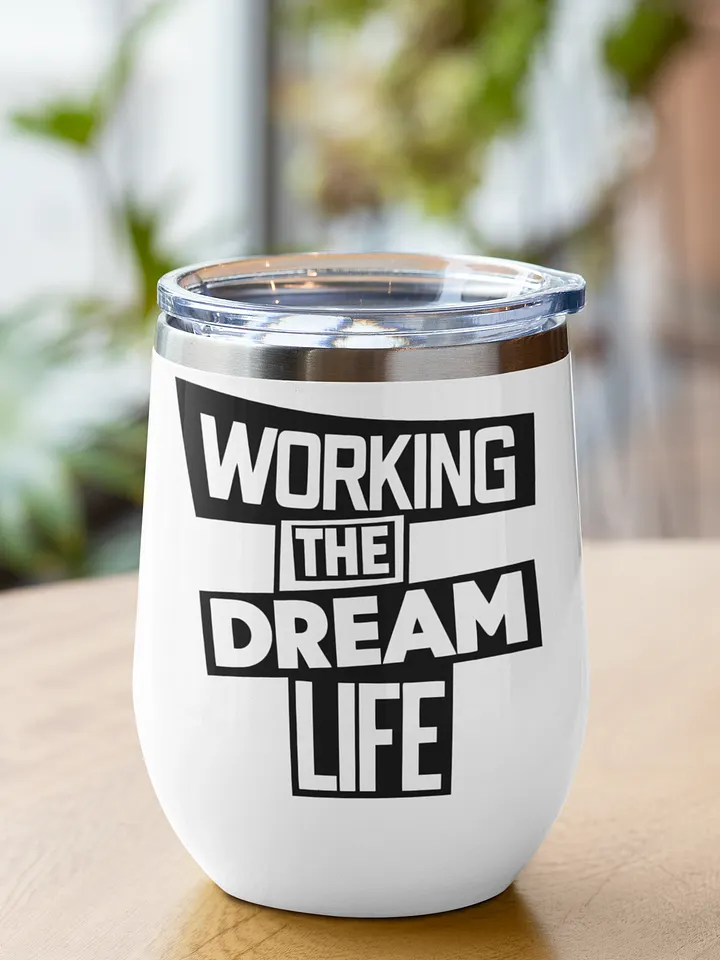 Insulated Wine Tumbler – Working The Dream Life | Luxe, Spill-Proof & Leadership-Ready product image (1)