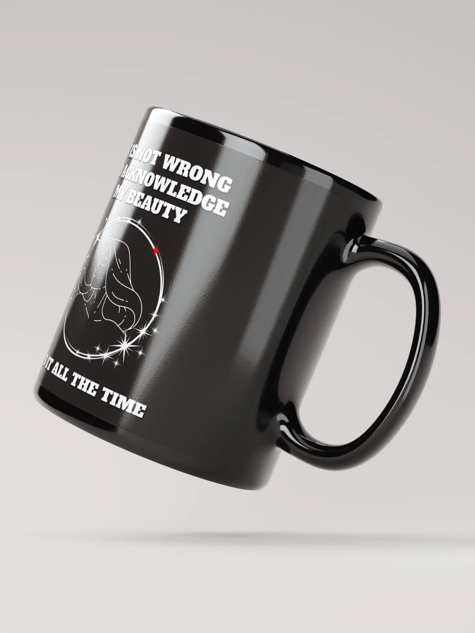 It Is Not Wrong To Acknowledge My Beauty - Funny Mug product image (3)