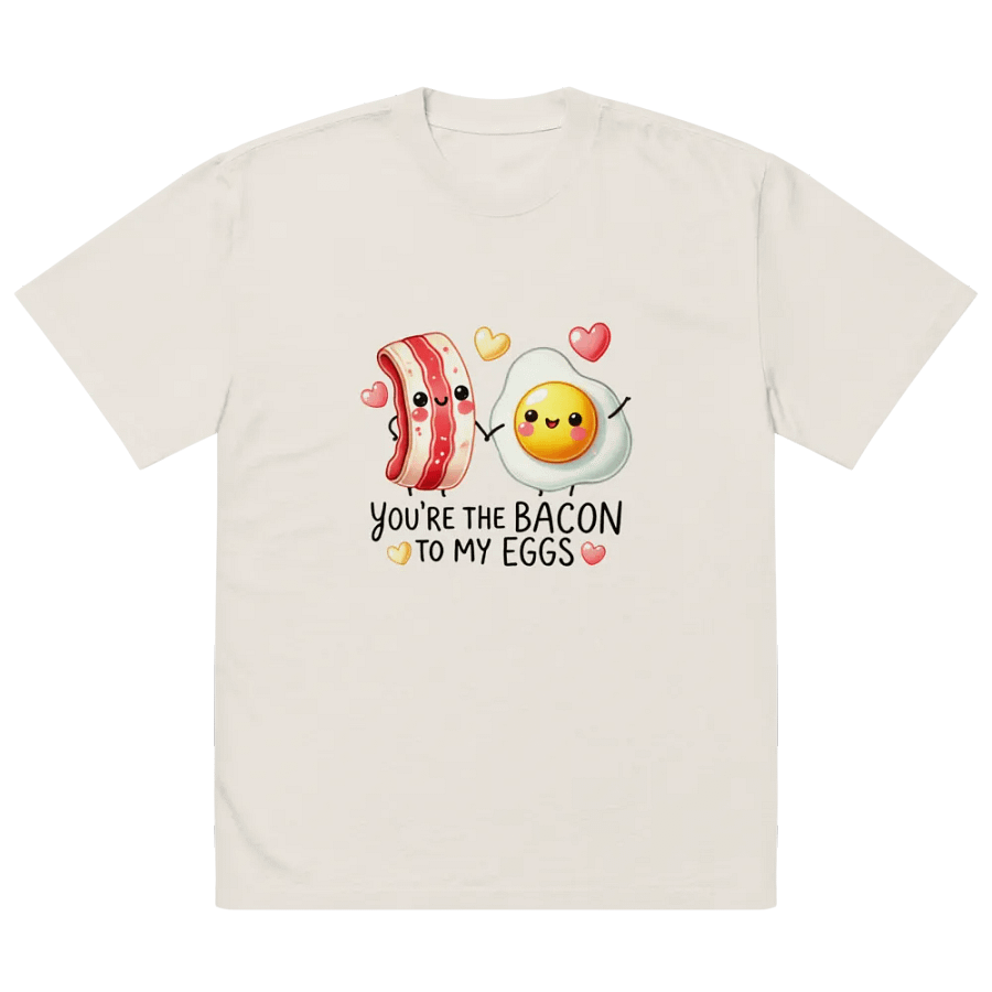 Bacon to my Eggs - Word Pun Oversized Tee product image (2)