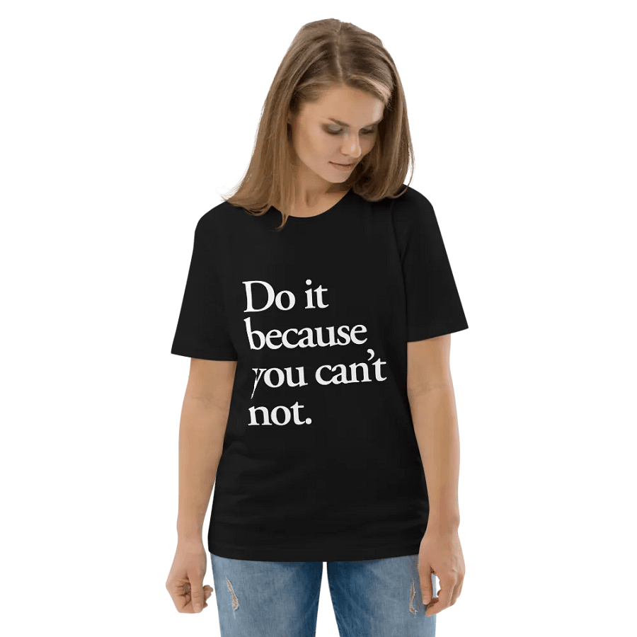 Do it because you can't not - 100% cotton product image (9)