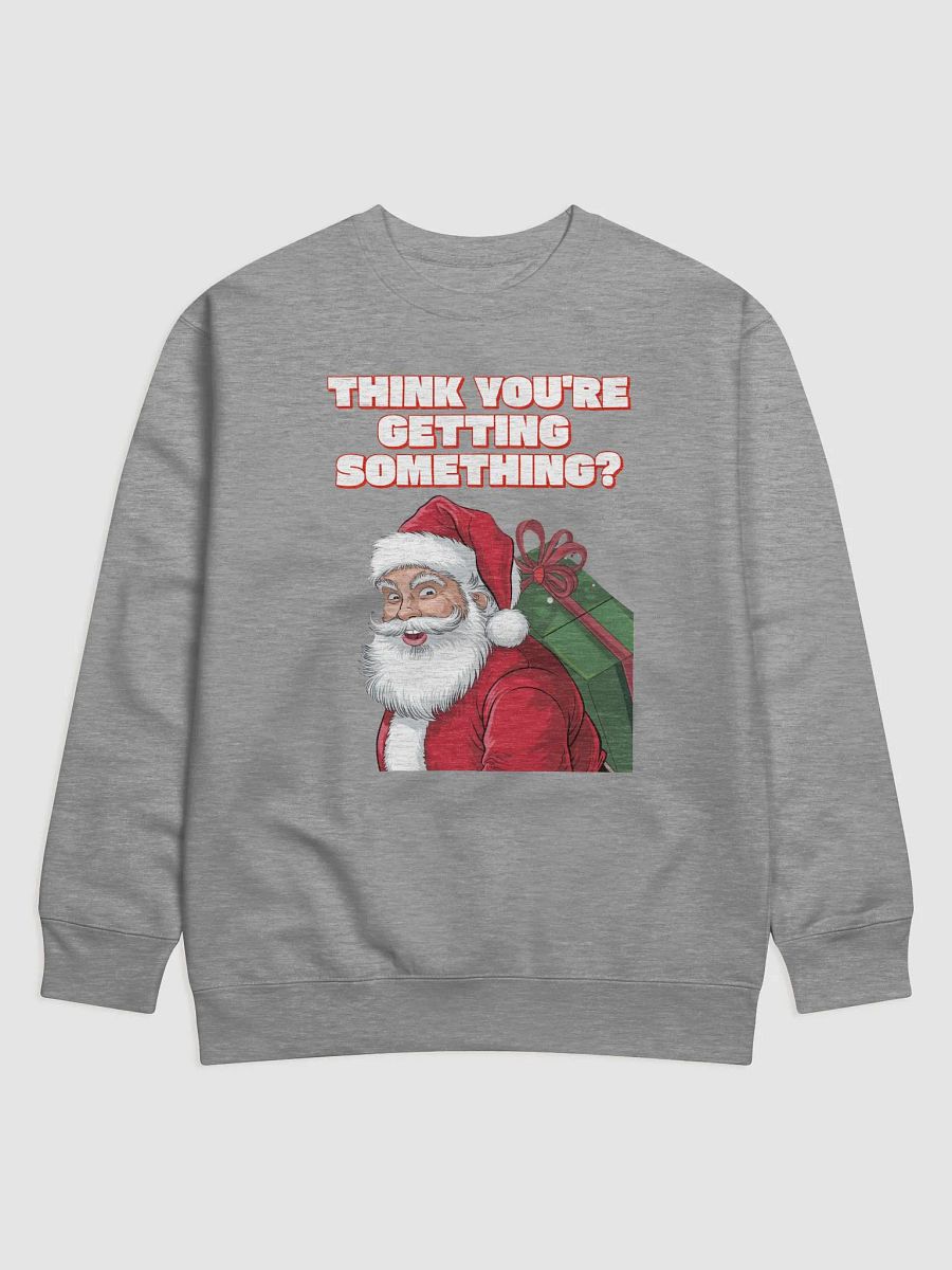 Think You're Getting Something? Mischievous Santa Claus Sweatshirt product image (1)