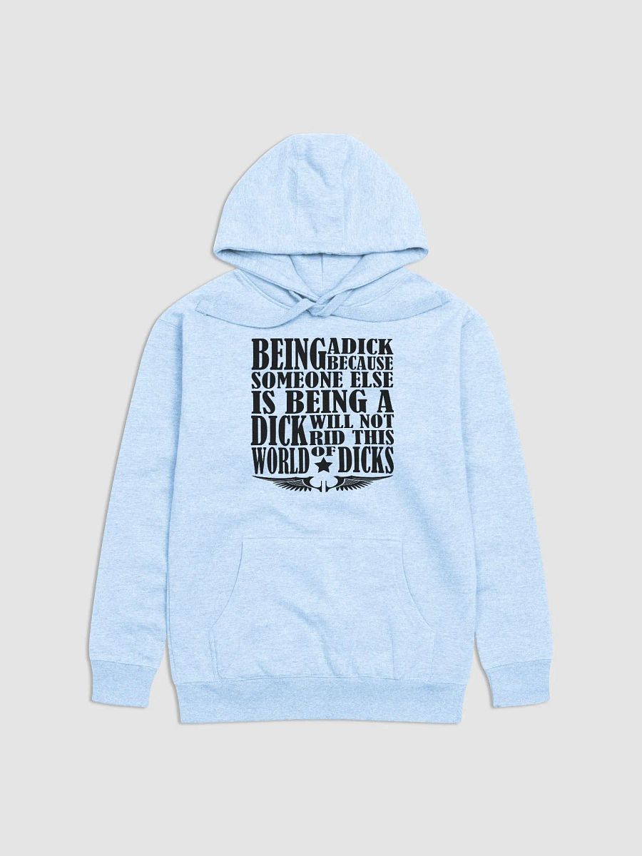 Stop Being A Dick - Black Lettering - Cotton Heritage Unisex Premium Hoodie product image (2)