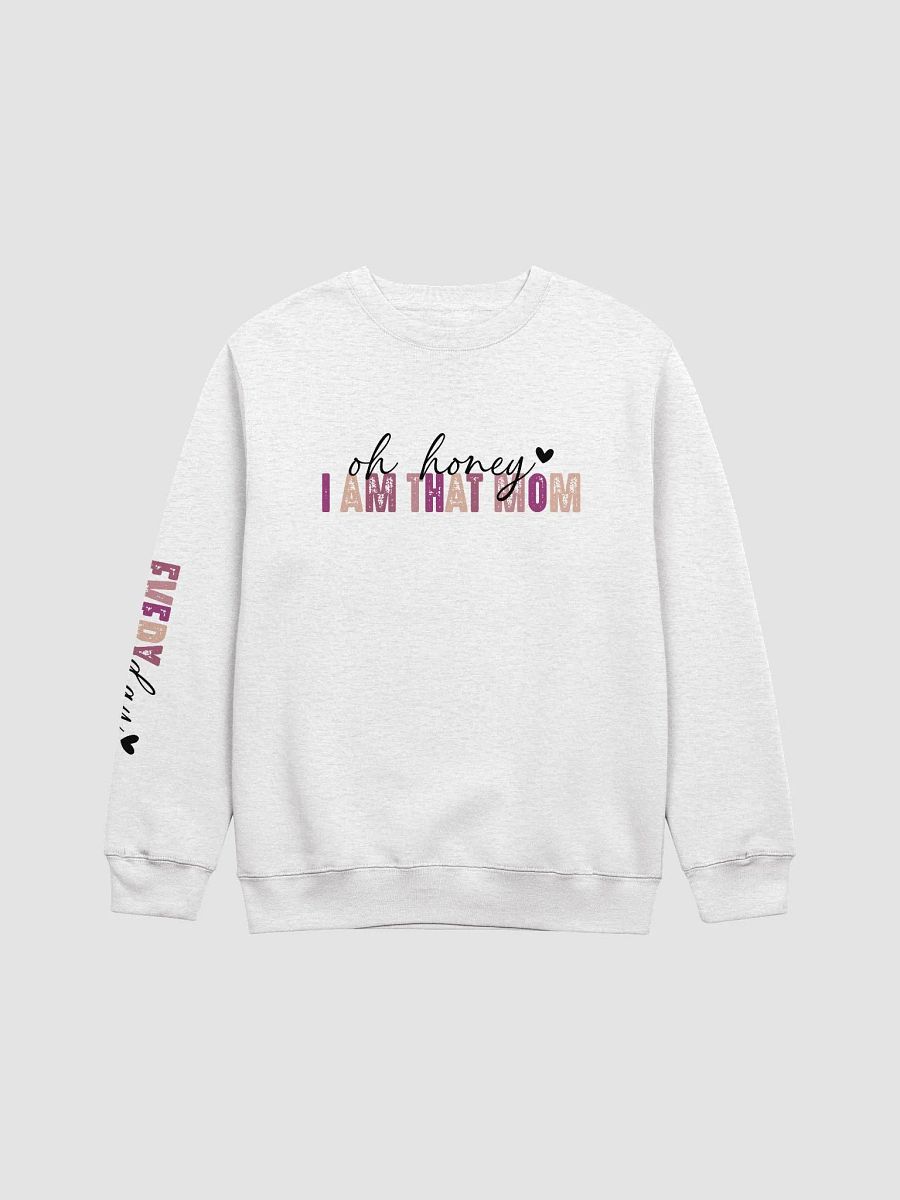 'Oh Honey, I AM THAT MOM' Crewneck product image (1)