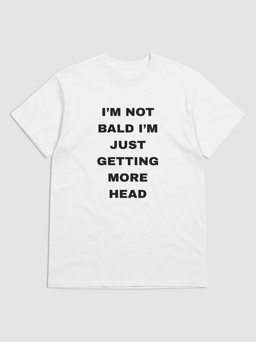 I'm Not Bald I'm Just Getting More Head Shirt product image (2)