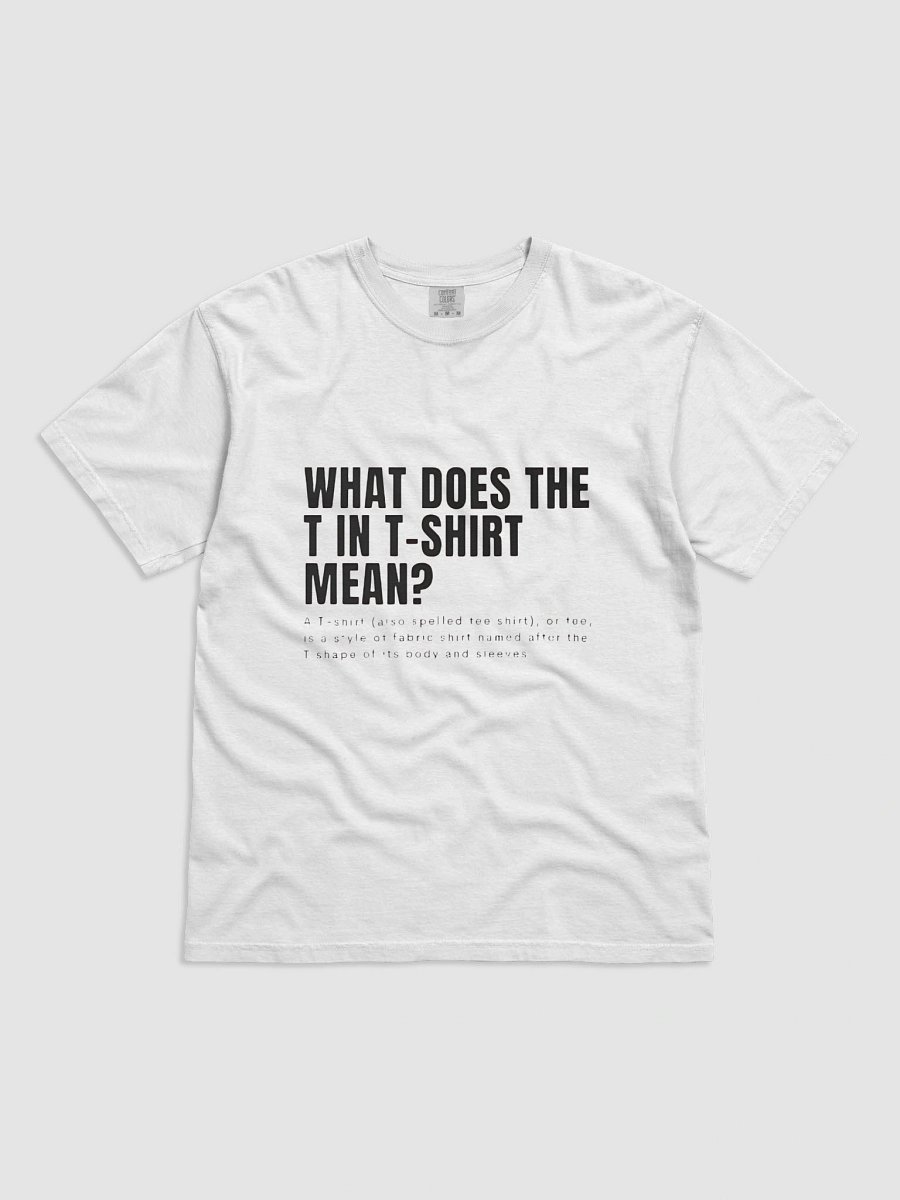 What Does The T in Tshirt Mean T-Shirt product image (11)