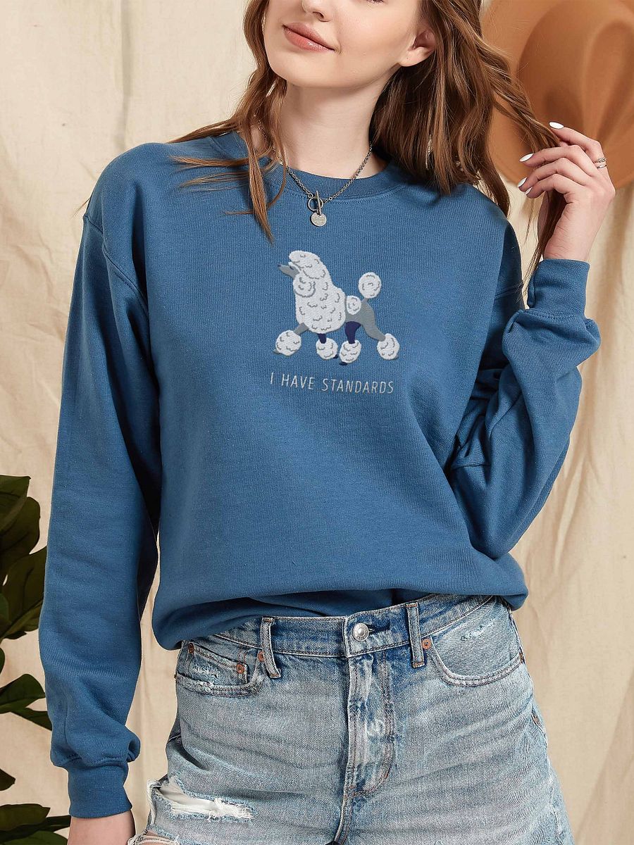 I Have Standards Sweatshirt (Embroidered) of a Standard Poodle product image (2)