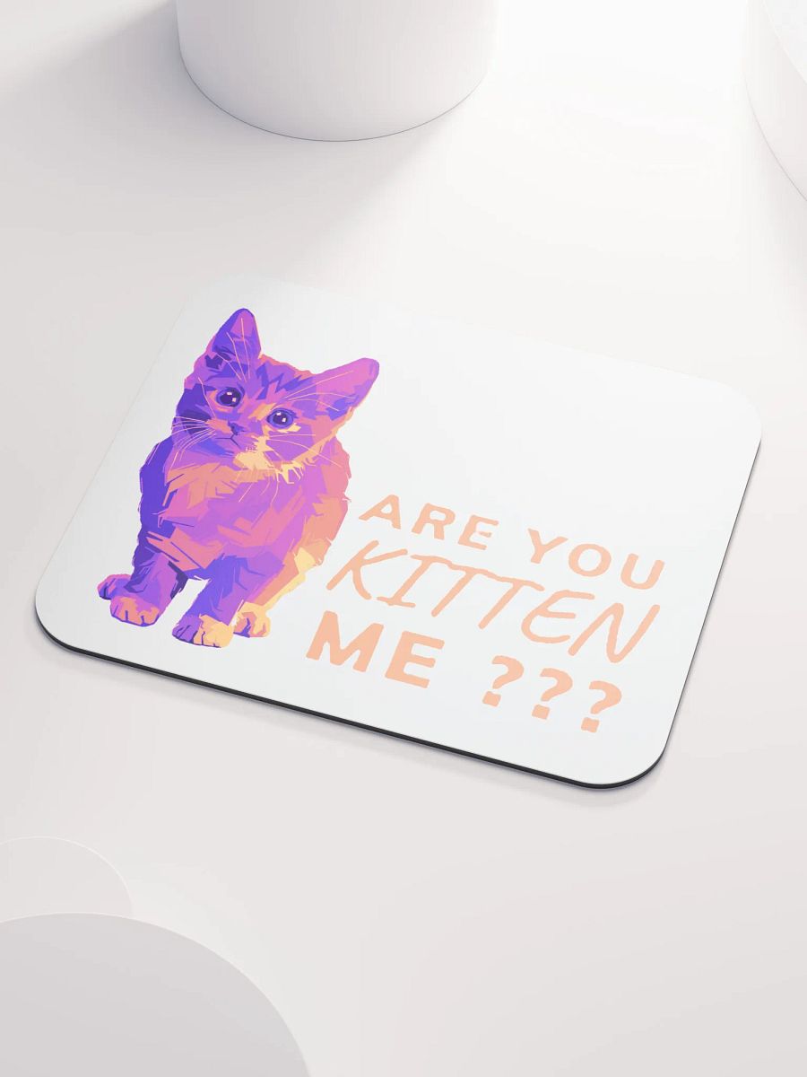 ARE YOU KITTEN ME??? product image (3)