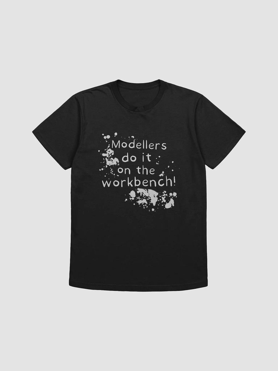Modellers do it on the workbench! (Dirty) - Tee product image (1)