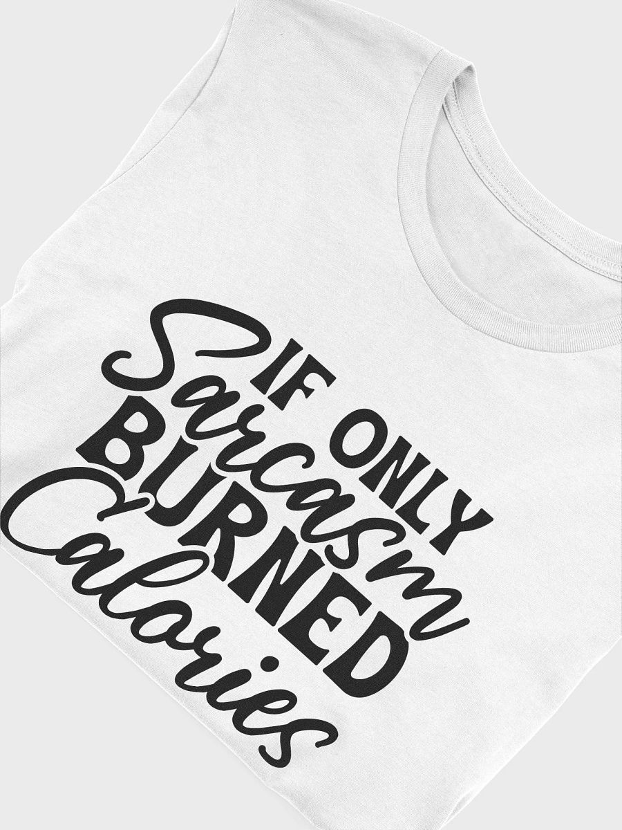 If Only Sarcasm Burned Calories Women White T-Shirt product image (5)