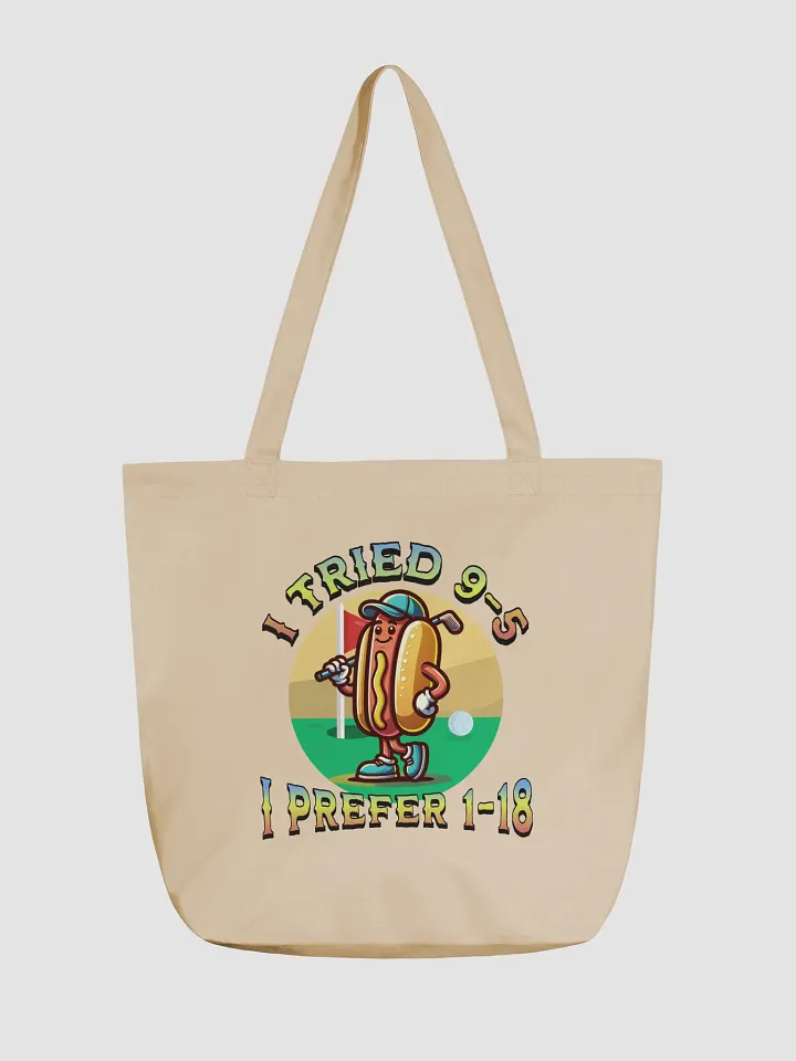 I Tried 9-5 I Prefer 1-18 Golfing Hot Dog Eco Tote product image (5)