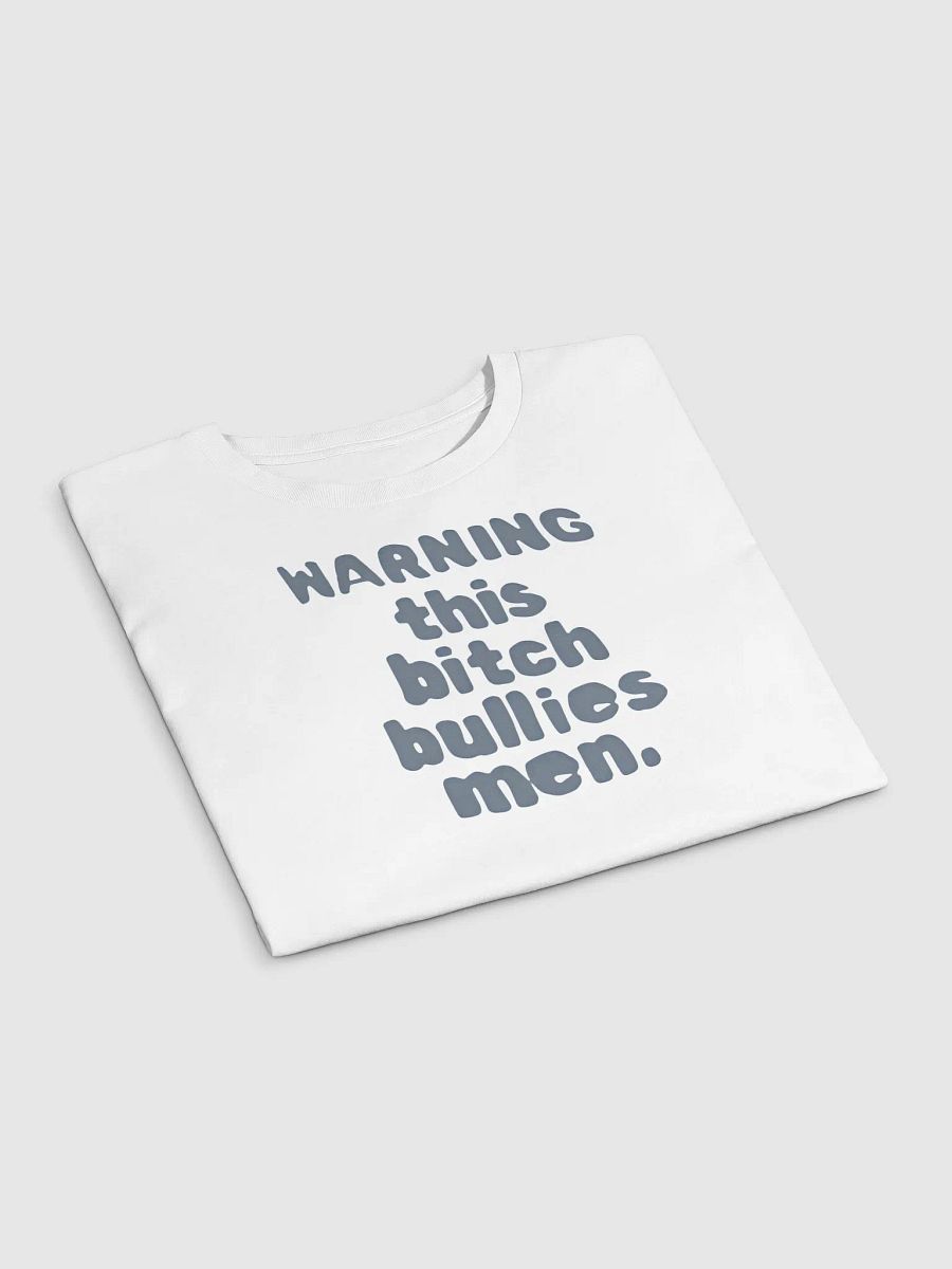 Warning: This B*tch Bullies Men T-Shirt product image (4)