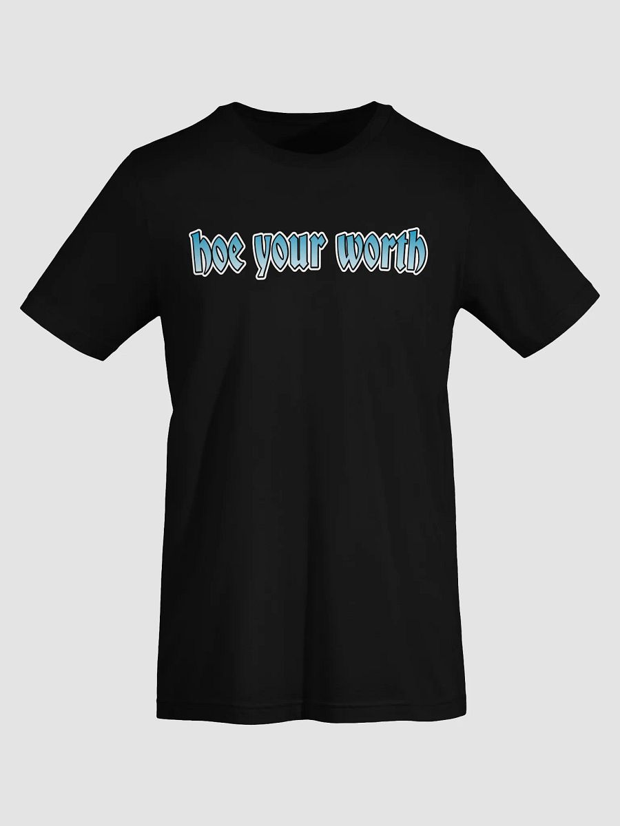 Hoe Yo worth T-Shirt product image (26)