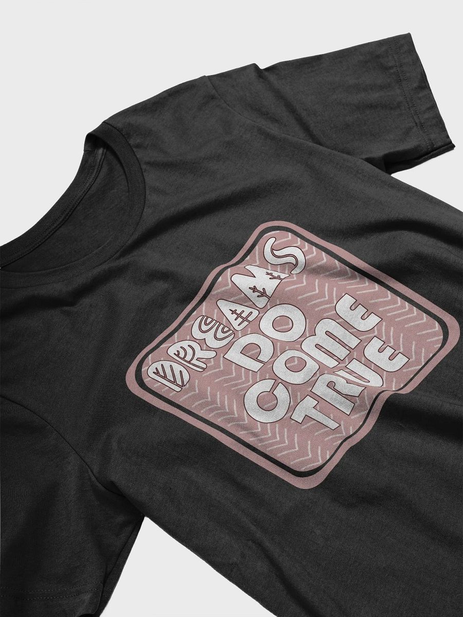 Dreams Do Come True T-Shirt #1229 product image (3)