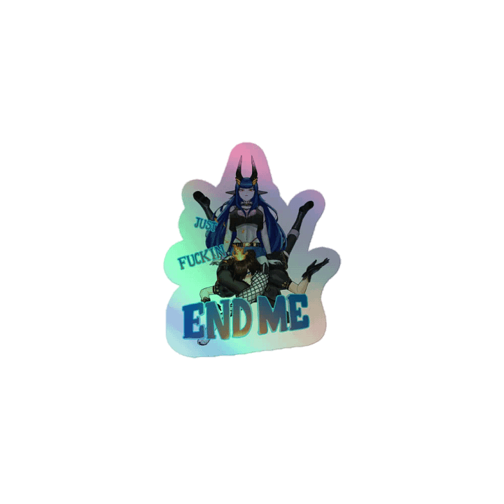 Just Fuckin END ME Holo Sticker product image (1)
