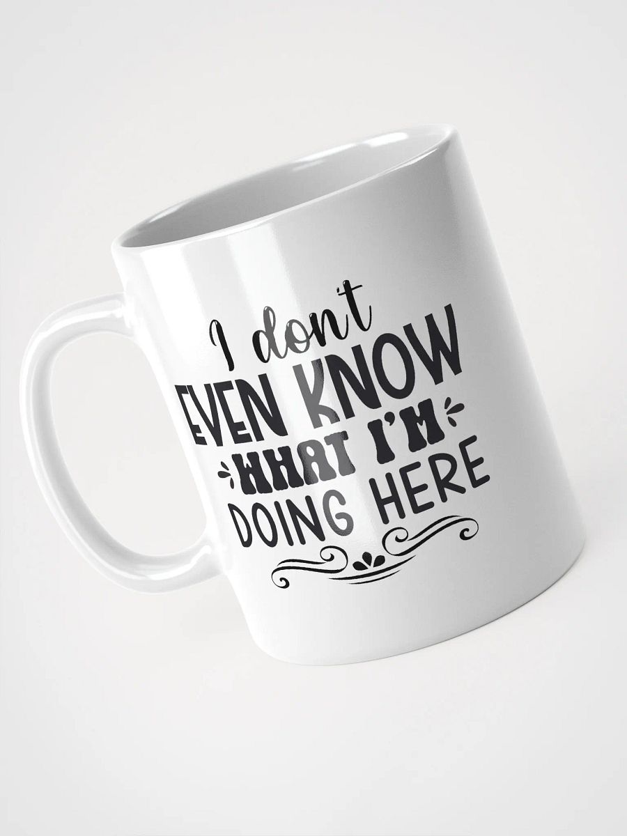 What I'm Doing Here Funny Office Mug product image (7)