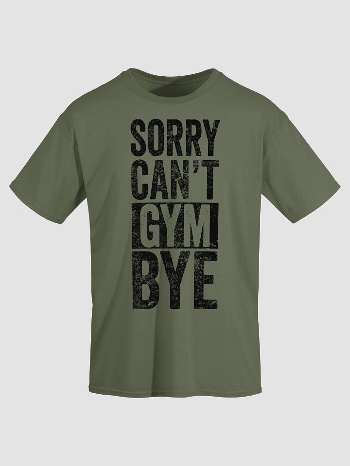 Sorry Can't Gym Bye T-Shirt product image (2)