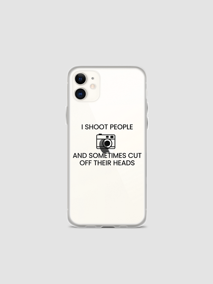 iPhone Case (I Shoot People and Sometimes Cut Off Their Head) product image (1)