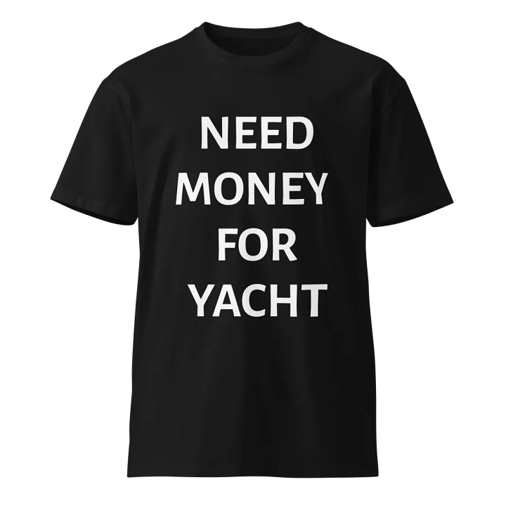 NEED MONEY FOR YACHT product image (1)
