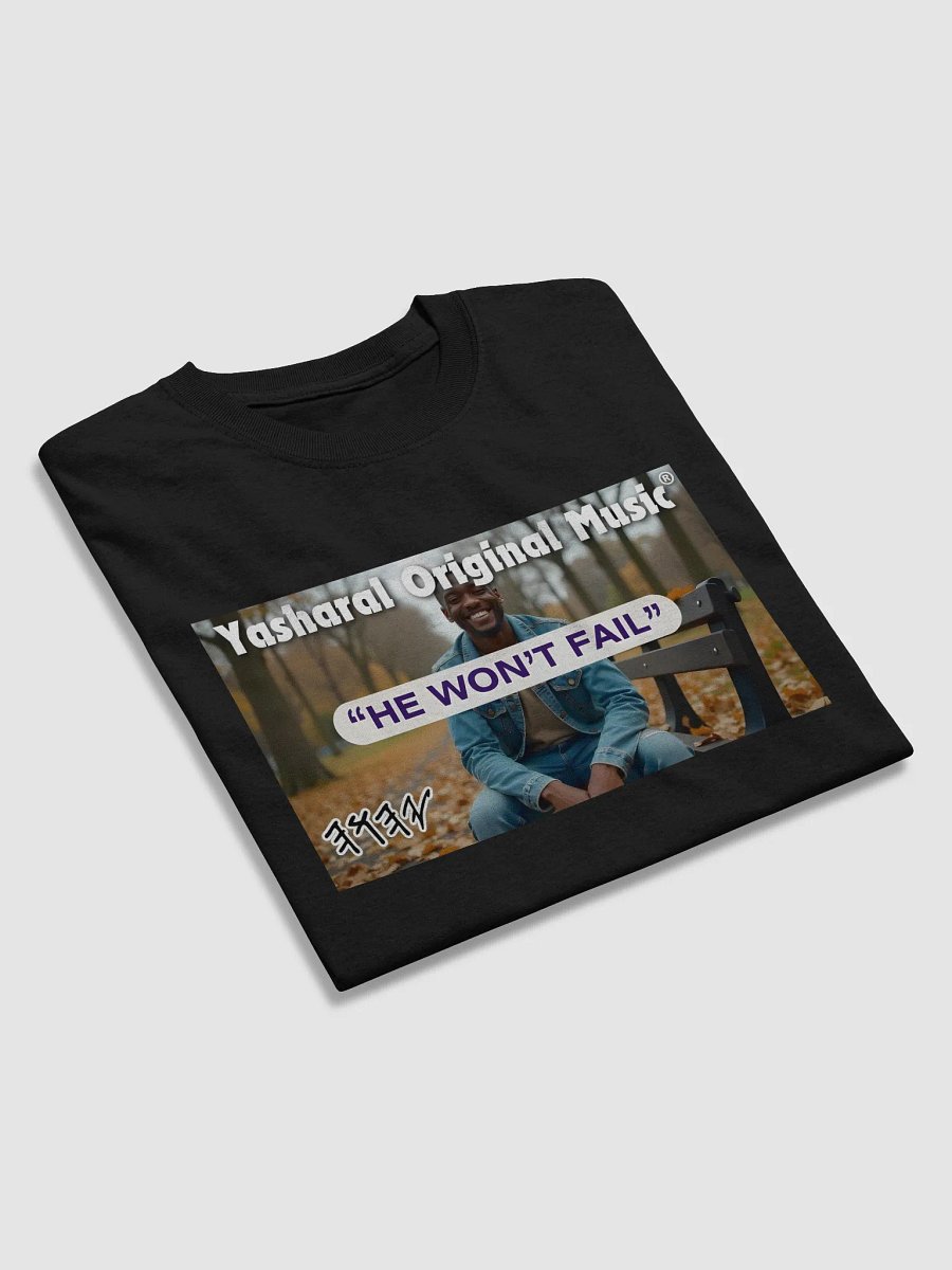 Yasharal Original Music: He Won't Fail | T-Shirt product image (4)