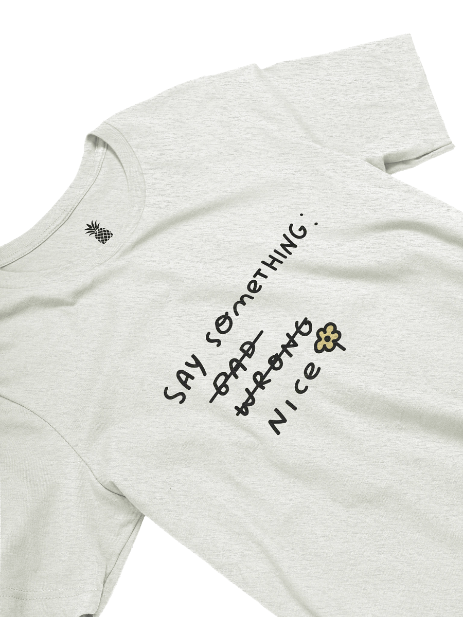 Say Something Nice Unisex T-Shirt product image (27)