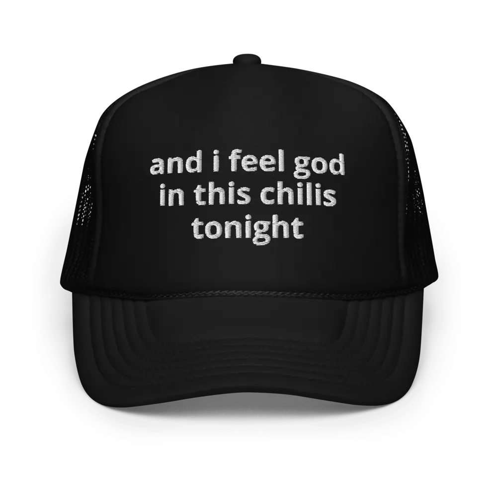 and i feel god in this chilis tonight - Embroidered Trucker Cap product image (1)