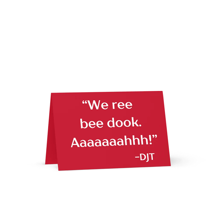 We Ree Bee Dook - Dumb Trump Quote #4 All Occasion Greeting Card product image (1)