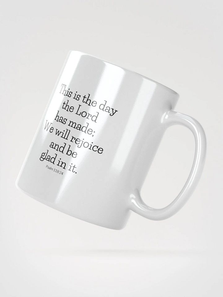 This Is The Day The Lord Has Made Psalm 118:24 White Glossy Mug 11/15/20oz product image (2)
