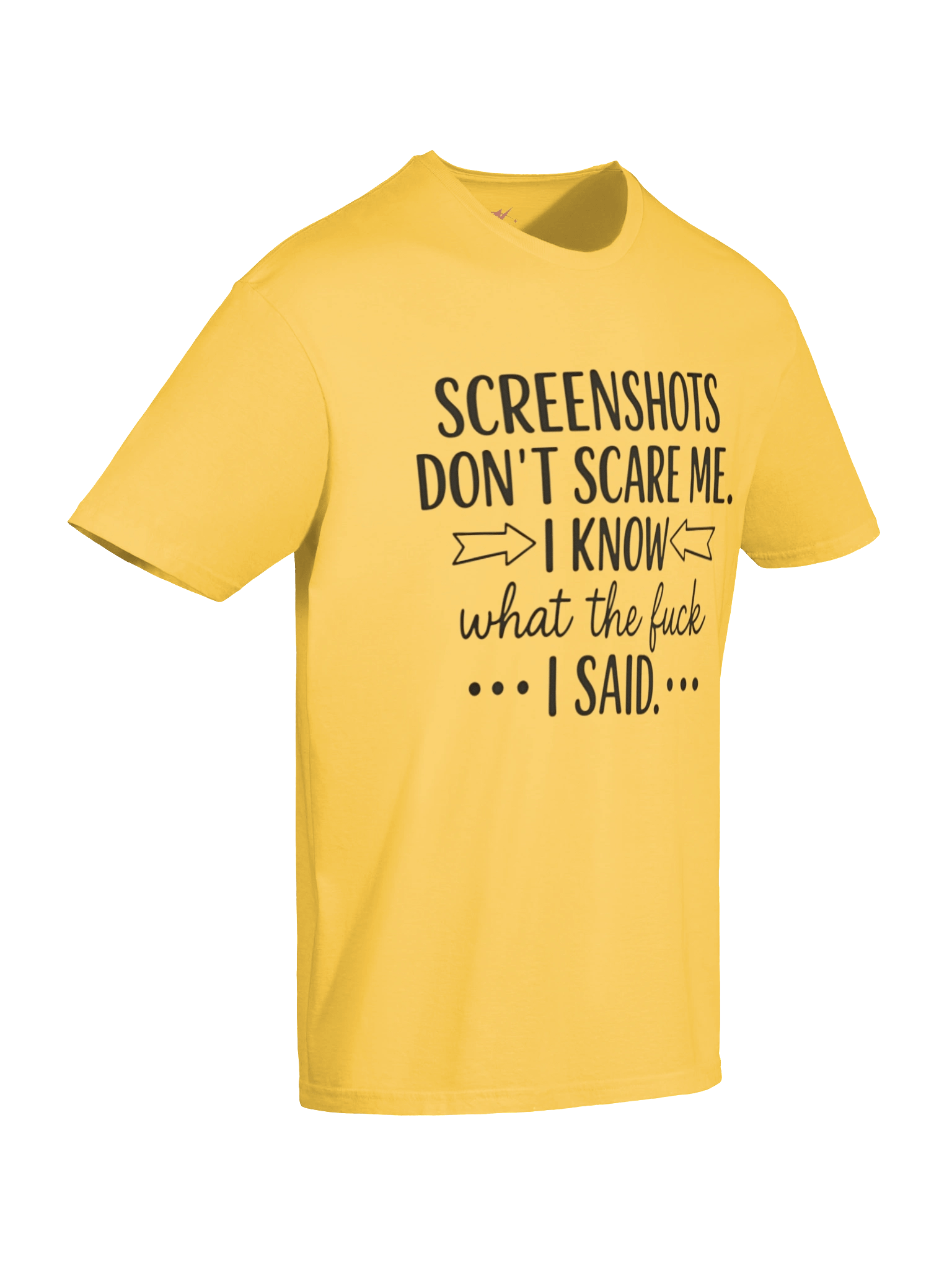 Screenshots Don’t Scare Me I Know What I Said Shirt product image (16)