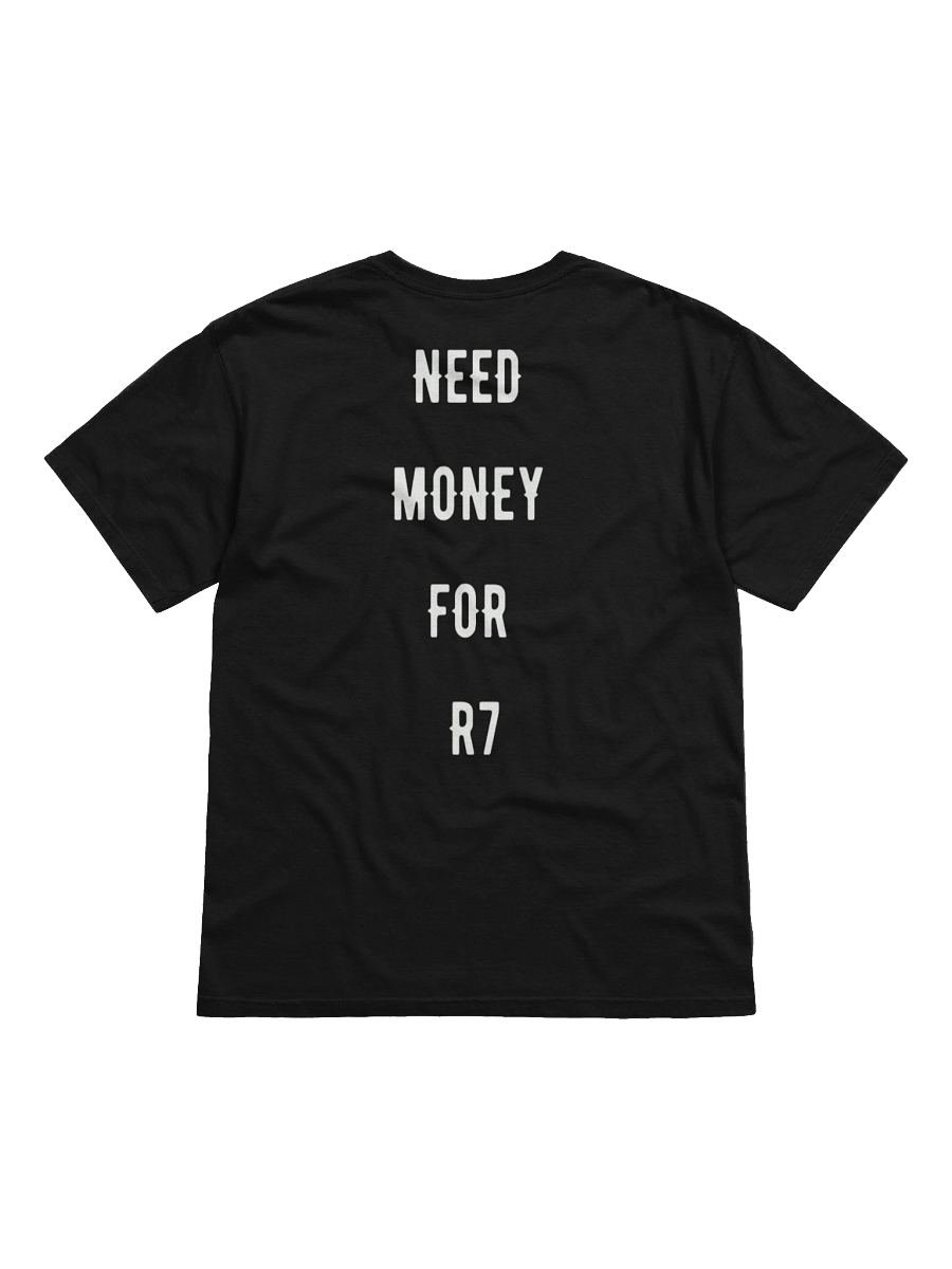 need money for r7 | tee product image (1)